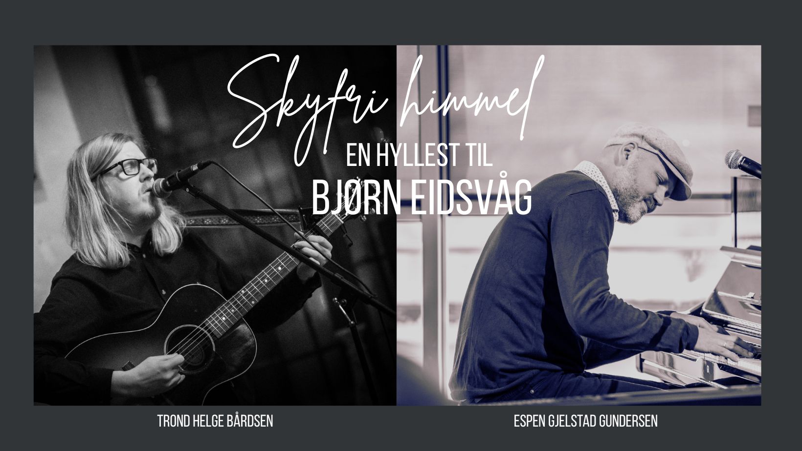 Skyfri Himmel – En hyllest til Bjørn Eidsvåg Credits: